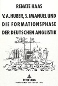 Cover: V.A. Huber, S. Imanuel und die Formationsphase der deutschen Anglistik - Peter Lang Verlag