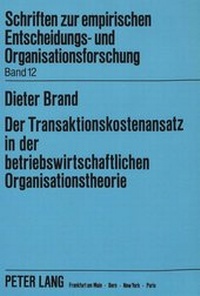 Abbildung von: Der Transaktionskostenansatz in der betriebswirtschaftlichen Organisationstheorie - Peter Lang Verlag