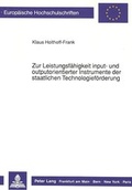 Cover: Zur Leistungsf&auml;higkeit input- und outputorientierter Instrumente der staatlichen Technologief&ouml;rderung - Peter Lang Verlag