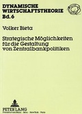 Cover: Strategische M&ouml;glichkeiten f&uuml;r die Gestaltung von Zentralbankpolitiken - Peter Lang Verlag