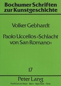 Cover: Paolo Uccellos &laquo;Schlacht von San Romano&raquo; - Peter Lang Verlag