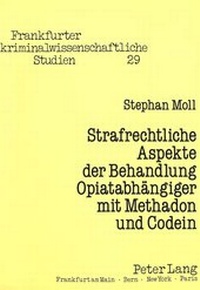Abbildung von: Strafrechtliche Aspekte der Behandlung Opiatabhängiger mit Methadon und Codein - Peter Lang Verlag