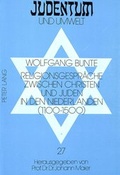 Cover: Religionsgespr&auml;che zwischen Christen und Juden in den Niederlanden (1100-1500) - Peter Lang Verlag