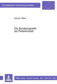 Abbildung von: Die Bundesrepublik als Parteienstaat - Peter Lang Verlag