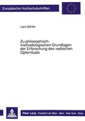 Cover: Zu philosophisch-methodologischen Grundlagen der Erforschung des vedischen Opferrituals - Peter Lang Verlag