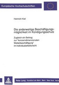 Abbildung von: Die anderweitige Beschäftigungsmöglichkeit im Kündigungsschutz - Peter Lang Verlag