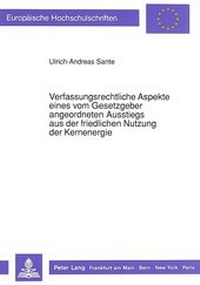 Abbildung von: Verfassungsrechtliche Aspekte eines vom Gesetzgeber angeordneten Ausstiegs aus der friedlichen Nutzung der Kernenergie - Peter Lang Verlag