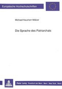 Abbildung von: Die Sprache des Patriarchats - Peter Lang Verlag