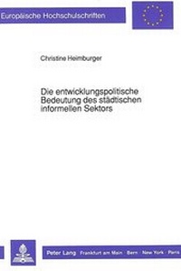 Abbildung von: Die entwicklungspolitische Bedeutung des städtischen informellen Sektors - Peter Lang Verlag