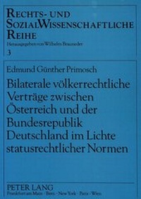 Abbildung von: Bilaterale völkerrechtliche Verträge zwischen Österreich und der Bundesrepublik Deutschland im Lichte statusrechtlicher Normen - Peter Lang Verlag