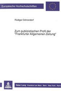 Bild: Zum publizistischen Profil der «Frankfurter Allgemeinen Zeitung» - Peter Lang Verlag