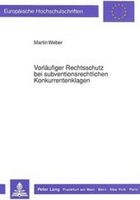 Abbildung von: Vorläufiger Rechtsschutz bei subventionsrechtlichen Konkurrentenklagen - Peter Lang Verlag