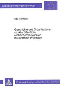 Abbildung von: Geschichte und Organisationsstruktur öffentlich-rechtlicher Versicherer in Nordrhein-Westfalen - Peter Lang Verlag