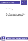 Cover: The Rhetoric of the Spoken Word in &laquo;Die Wahlverwandtschaften&raquo; - Peter Lang Verlag