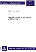 Cover: Sexualerziehung in der Schule und Elternrecht - Peter Lang Verlag
