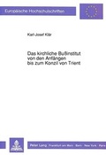 Bild: Das kirchliche Bußinstitut von den Anfängen bis zum Konzil von Trient - Peter Lang Verlag