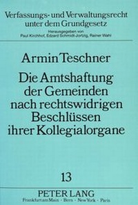 Abbildung von: Die Amtshaftung der Gemeinden nach rechtswidrigen Beschlüssen ihrer Kollegialorgane - Peter Lang Verlag
