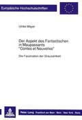 Cover: Der Aspekt des Fantastischen in Maupassants &laquo;Contes et Nouvelles&raquo; - Peter Lang Verlag