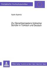 Abbildung von: Zur Sprachkompetenz türkischer Schüler in Türkisch und Deutsch - Peter Lang Verlag
