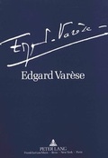 Cover: Edgard Var&egrave;se 1883-1965: Dokumente zu Leben und Werk - Peter Lang Verlag