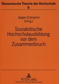 Cover: Sozialistische Hochschulausbildung vor dem Zusammenbruch - Peter Lang Verlag