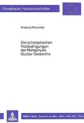 Cover: Die scholastischen Vorbedingungen der Metaphysik Gustav Siewerths - Peter Lang Verlag
