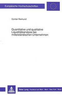 Abbildung von: Quantitative und qualitative Liquiditätsanalyse bei mittelständischen Unternehmen - Peter Lang Verlag