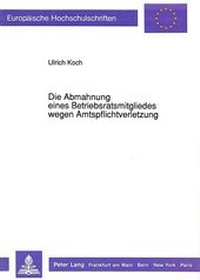 Abbildung von: Die Abmahnung eines Betriebsratsmitgliedes wegen Amtspflichtverletzung - Peter Lang Verlag