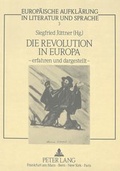 Cover: Die Revolution in Europa - erfahren und dargestellt - - Peter Lang Verlag