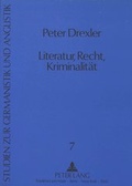Cover: Literatur, Recht, Kriminalit&auml;t - Peter Lang Verlag