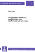 Bild: Die Betriebsversammlung - das Mitgliederorgan des Belegschaftsverbandes - Peter Lang Verlag