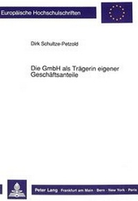 Abbildung von: Die GmbH als Trägerin eigener Geschäftsanteile - Peter Lang Verlag