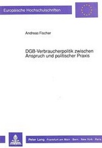 Abbildung von: DGB-Verbraucherpolitik zwischen Anspruch und politischer Praxis - Peter Lang Verlag