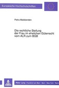 Bild: Die rechtliche Stellung der Frau im ehelichen G&uuml;terrecht vom ALR zum BGB - Peter Lang Verlag