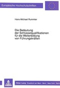 Cover: Die Bedeutung der Schl&uuml;sselqualifikationen f&uuml;r die Weiterbildung von F&uuml;hrungskr&auml;ften - Peter Lang Verlag