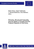 Cover: Ethnicity, Structured Inequality, and the State in Canada and the Federal Republic of Germany - Peter Lang Verlag