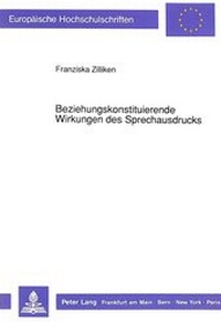 Abbildung von: Beziehungskonstituierende Wirkungen des Sprechausdrucks - Peter Lang Verlag