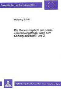 Abbildung von: Die Geheimnispflicht der Sozialversicherungsträger nach dem Sozialgesetzbuch I und X - Peter Lang Verlag