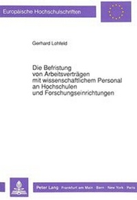 Abbildung von: Die Befristung von Arbeitsverträgen mit wissenschaftlichem Personal an Hochschulen und Forschungseinrichtungen - Peter Lang Verlag