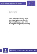 Cover: Die &laquo;Vorfinanzierung&raquo; von Kapitalerh&ouml;hungen durch Voreinzahlungen auf eine k&uuml;nftige Einlageverpflichtung - Peter Lang Verlag