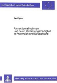 Abbildung von: AmnestiemaAmnestiemaßnahmen und deren Verfassungsmäßigkeit in Frankreich und Deutschland - Peter Lang Verlag