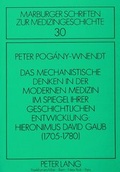 Cover: Das mechanistische Denken in der modernen Medizin im Spiegel ihrer geschichtlichen Entwicklung: Hieronimus David Gaub (1705-1780) - Peter Lang Verlag