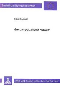 Abbildung von: Grenzen polizeilicher Notwehr - Peter Lang Verlag