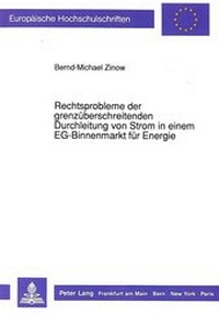 Abbildung von: Rechtsprobleme der grenzüberschreitenden Durchleitung von Strom in einem EG-Binnenmarkt für Energie - Peter Lang Verlag