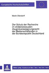 Abbildung von: Der Schutz der Recherche im strafprozessualen Zeugnisverweigerungsrecht der Medienschaffenden in der Bundesrepublik Deutschland - Peter Lang Verlag