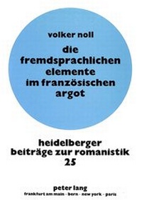 Abbildung von: Die fremdsprachlichen Elemente im französischen Argot - Peter Lang Verlag