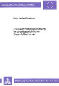 Abbildung von: Die Sachverhaltsermittlung im arbeitsgerichtlichen Beschlußverfahren - Peter Lang Verlag