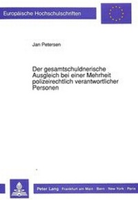Abbildung von: Der gesamtschuldnerische Ausgleich bei einer Mehrheit polizeirechtlich verantwortlicher Personen - Peter Lang Verlag