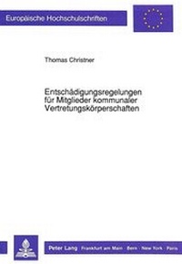 Abbildung von: Entschädigungsregelungen für Mitglieder kommunaler Vertretungskörperschaften - Peter Lang Verlag