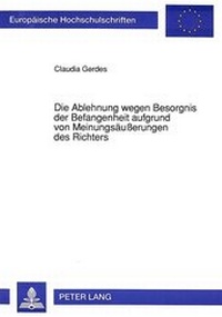 Abbildung von: Die Ablehnung wegen Besorgnis der Befangenheit aufgrund von Meinungsäußerungen des Richters - Peter Lang Verlag